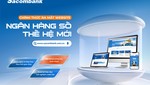 Sacombank chính thức ra mắt website ngân hàng số thế hệ mới