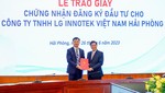 UBND TP.Hải Phòng trao Giấy chứng nhận đăng ký đầu tư điều chỉnh tăng vốn cho Công ty TNHH LG Innotek Việt Nam Hải Phòng