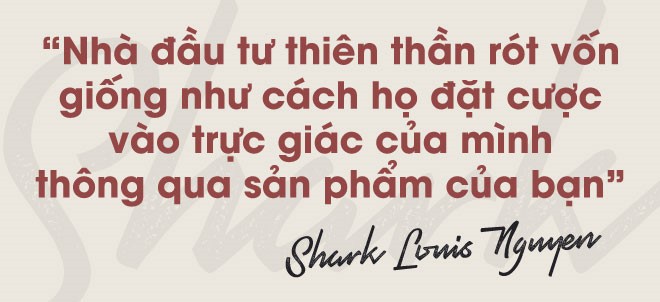 Shark Louis Nguyen: 'Muon duoc rot von truoc het phai that tha' hinh anh 5
