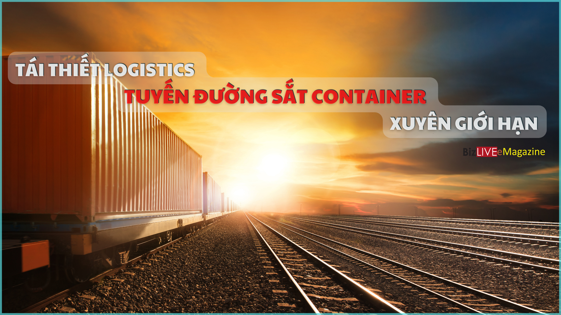 Tái thiết logistics và tuyến đường sắt container xuyên giới hạn